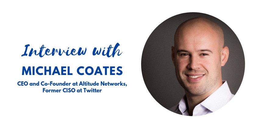 “It is crucial for the company to understand their role and ownership of security.” Interview with Michael Coates, Former CISO at Twitter
