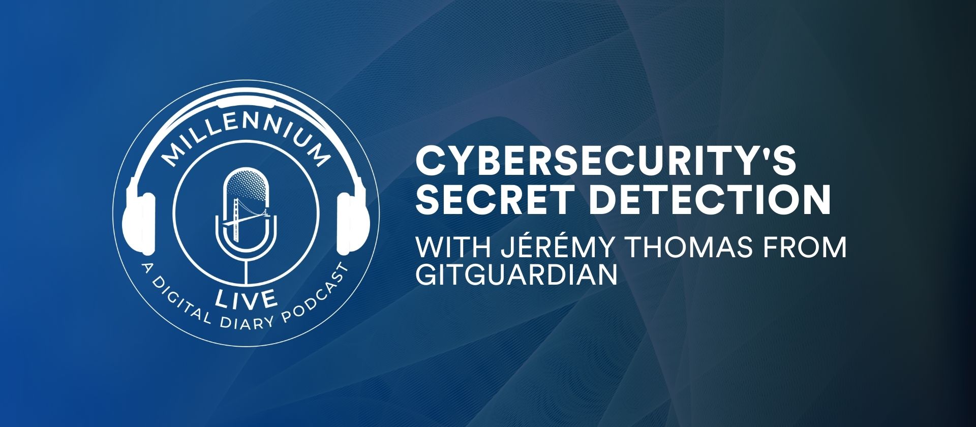 #MillenniumLive with GitGuardian on Cybersecurity’s Secret Detection