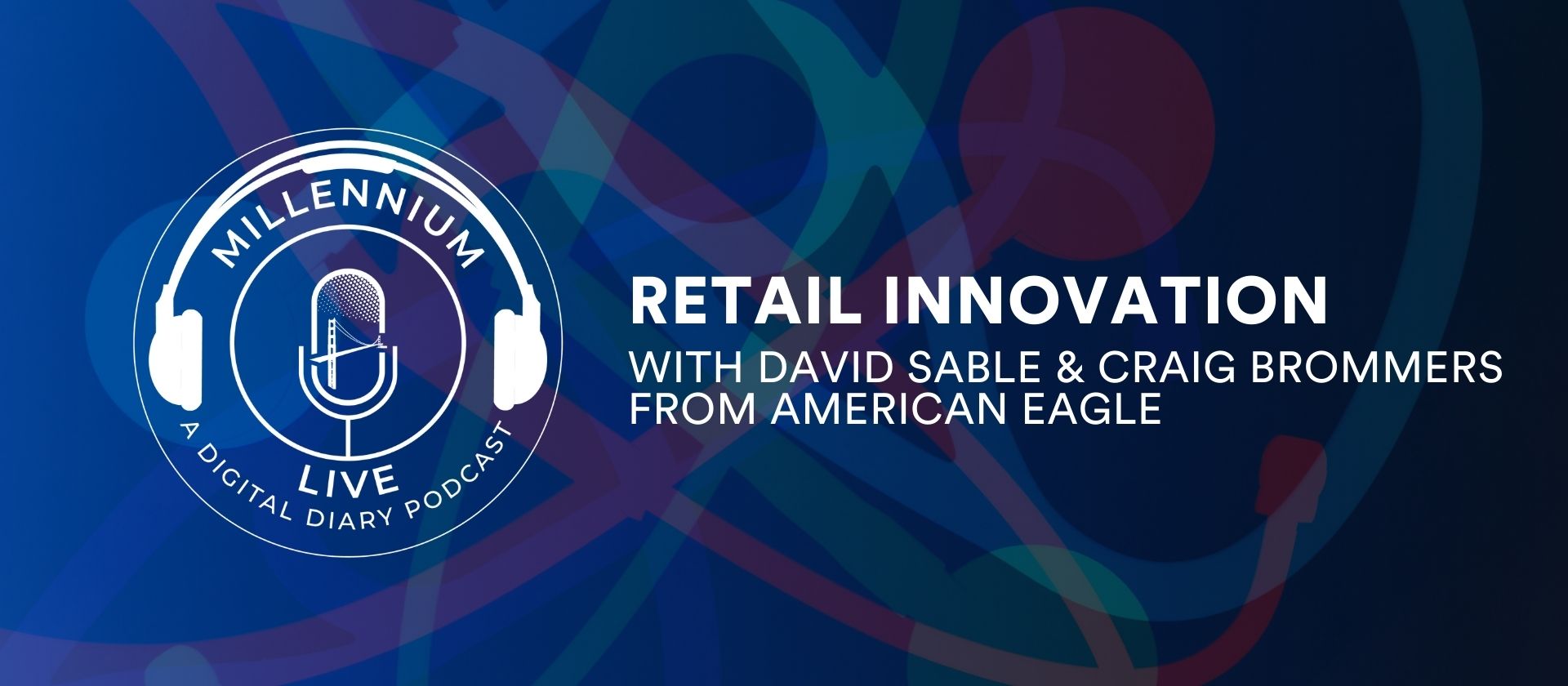#MillenniumLive on Retail Innovation with David Sable & Craig Brommers