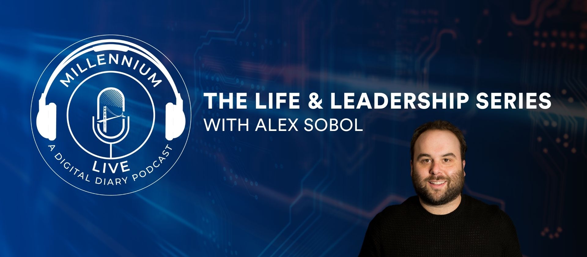 #MillenniumLive on The Life and Leadership Series with Alex Sobol