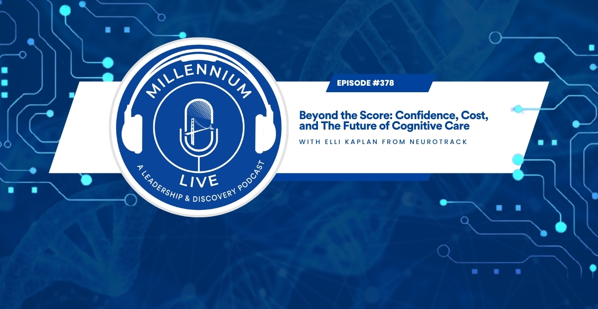 #MillenniumLive: Beyond the Score: Confidence, Cost, and The Future of Cognitive Care with Elli Kaplan, Founder and CEO of Neurotrack